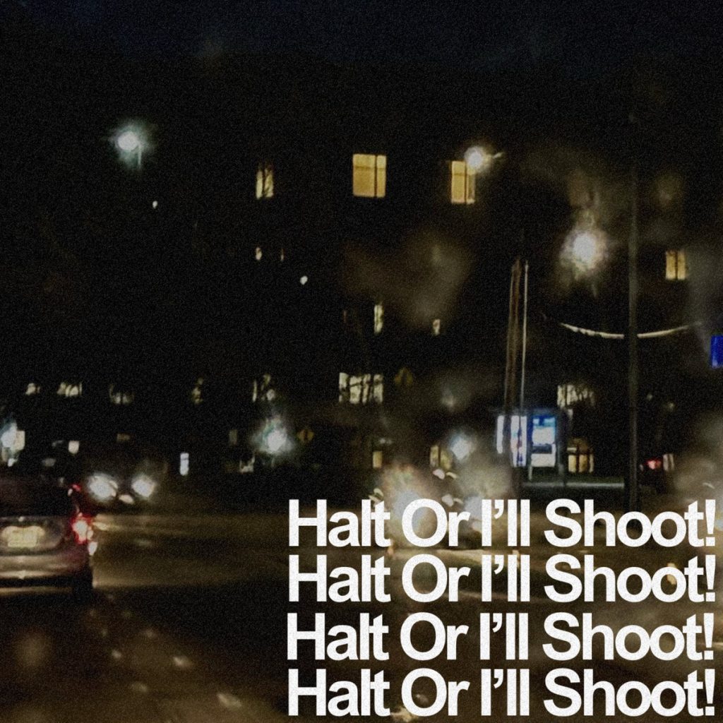 Halt Or I’ll Shoot